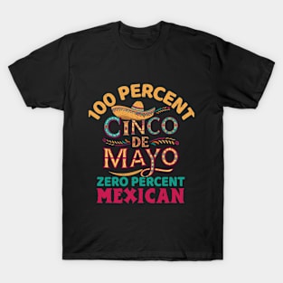 0% Mexican 100% Cinco de Mayo T-Shirt